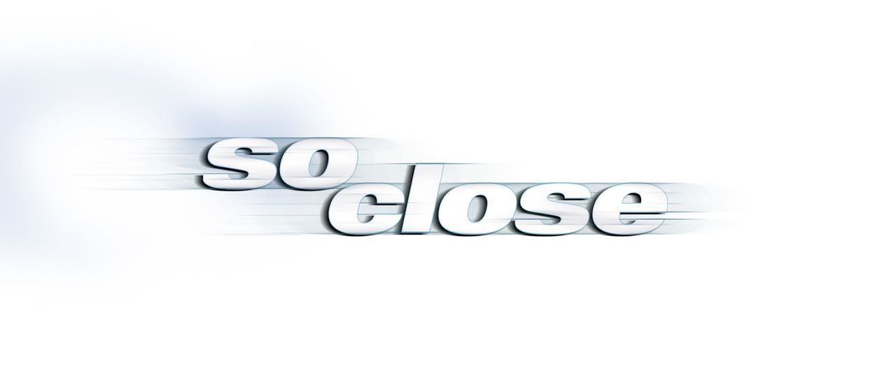 SO CLOSE - Logo - Bildquelle: Sony Pictures Television International. All Rights Reserved.